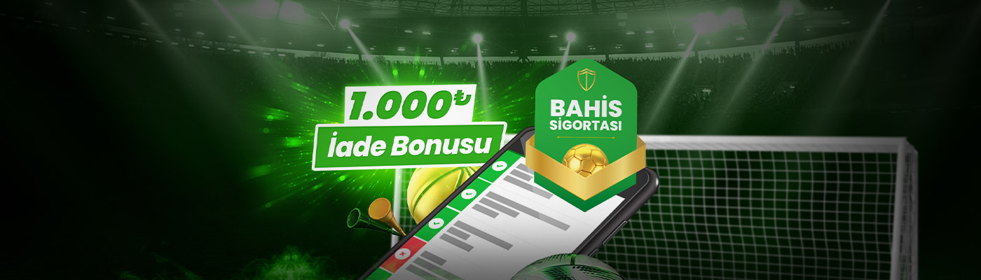 BAHİS SİGORTASI’YLA HER GÜN 1.000 TL İADE bahis sigortasi